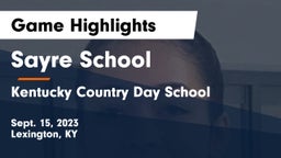 Sayre School vs Kentucky Country Day School Game Highlights - Sept. 15, 2023