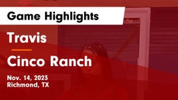 Travis  vs Cinco Ranch  Game Highlights - Nov. 14, 2023