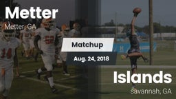 Matchup: Metter  vs. Islands  2018