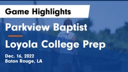 Parkview Baptist  vs Loyola College Prep  Game Highlights - Dec. 16, 2022