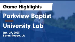 Parkview Baptist  vs University Lab  Game Highlights - Jan. 27, 2023