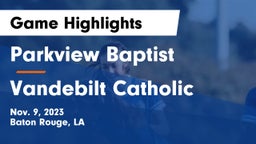 Parkview Baptist  vs Vandebilt Catholic  Game Highlights - Nov. 9, 2023