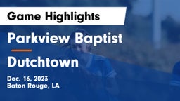 Parkview Baptist  vs Dutchtown  Game Highlights - Dec. 16, 2023