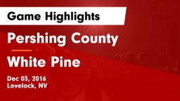 Pershing County  vs White Pine Game Highlights - Dec 03, 2016