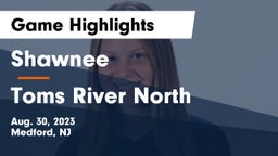 Shawnee  vs Toms River North Game Highlights - Aug. 30, 2023