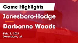 Jonesboro-Hodge  vs Darbonne Woods Game Highlights - Feb. 9, 2021