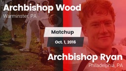 Matchup: Archbishop Wood High vs. Archbishop Ryan  2016