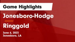 Jonesboro-Hodge  vs Ringgold  Game Highlights - June 6, 2023