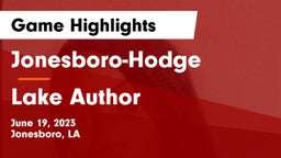 Jonesboro-Hodge  vs Lake Author Game Highlights - June 19, 2023