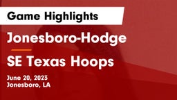 Jonesboro-Hodge  vs SE Texas Hoops Game Highlights - June 20, 2023