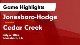 Jonesboro-Hodge  vs Cedar Creek  Game Highlights - July 6, 2023