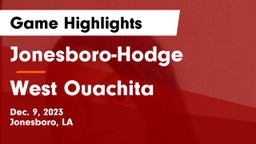 Jonesboro-Hodge  vs West Ouachita  Game Highlights - Dec. 9, 2023