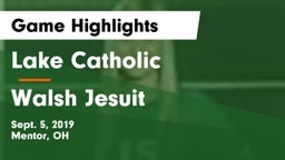 Lake Catholic  vs Walsh Jesuit  Game Highlights - Sept. 5, 2019