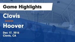 Clovis  vs Hoover  Game Highlights - Dec 17, 2016