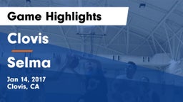 Clovis  vs Selma  Game Highlights - Jan 14, 2017