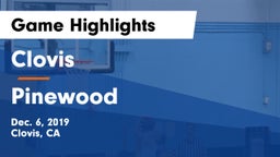 Clovis  vs Pinewood  Game Highlights - Dec. 6, 2019