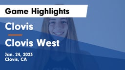 Clovis  vs Clovis West  Game Highlights - Jan. 24, 2023