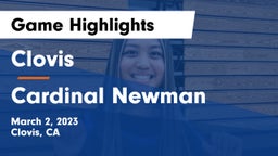 Clovis  vs Cardinal Newman  Game Highlights - March 2, 2023