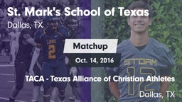 Matchup: St. Mark's (TX) vs. TACA - Texas Alliance of Christian Athletes 2016