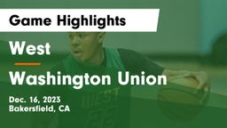 West  vs Washington Union  Game Highlights - Dec. 16, 2023