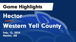 Hector  vs Western Yell County  Game Highlights - Feb. 13, 2024