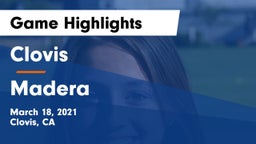 Clovis  vs Madera  Game Highlights - March 18, 2021