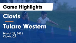 Clovis  vs Tulare Western  Game Highlights - March 23, 2021