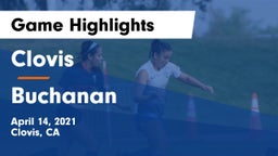 Clovis  vs Buchanan  Game Highlights - April 14, 2021