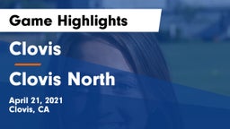 Clovis  vs Clovis North  Game Highlights - April 21, 2021
