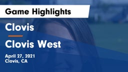 Clovis  vs Clovis West  Game Highlights - April 27, 2021