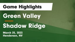 Green Valley  vs Shadow Ridge  Game Highlights - March 25, 2023