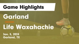 Garland  vs Life Waxahachie  Game Highlights - Jan. 5, 2024
