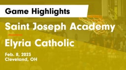 Saint Joseph Academy vs Elyria Catholic  Game Highlights - Feb. 8, 2023