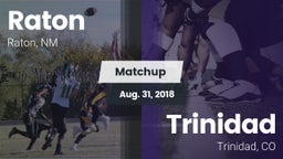Matchup: Raton  vs. Trinidad  2018