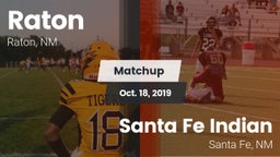 Matchup: Raton  vs. Santa Fe Indian  2019