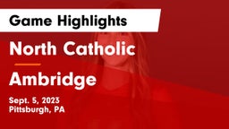 North Catholic  vs Ambridge  Game Highlights - Sept. 5, 2023