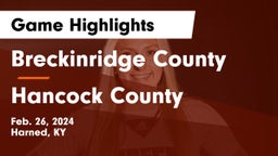 Breckinridge County  vs Hancock County  Game Highlights - Feb. 26, 2024