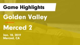 Golden Valley  vs Merced 2 Game Highlights - Jan. 18, 2019