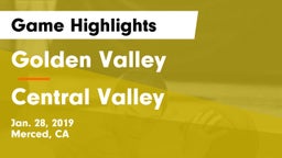 Golden Valley  vs Central Valley  Game Highlights - Jan. 28, 2019