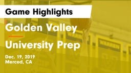 Golden Valley  vs University Prep  Game Highlights - Dec. 19, 2019