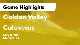 Golden Valley  vs Calaveras  Game Highlights - May 8, 2021