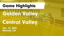 Golden Valley  vs Central Valley  Game Highlights - Jan. 13, 2023