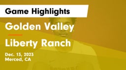 Golden Valley  vs Liberty Ranch  Game Highlights - Dec. 13, 2023