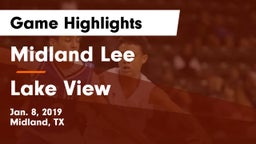 Midland Lee  vs Lake View  Game Highlights - Jan. 8, 2019