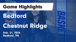 Bedford  vs Chestnut Ridge  Game Highlights - Feb. 21, 2024