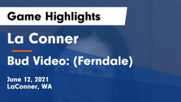 La Conner  vs Bud Video: (Ferndale) Game Highlights - June 12, 2021
