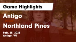 Antigo  vs Northland Pines  Game Highlights - Feb. 25, 2023