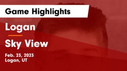 Logan  vs Sky View  Game Highlights - Feb. 23, 2023