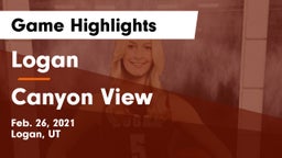 Logan  vs Canyon View  Game Highlights - Feb. 26, 2021