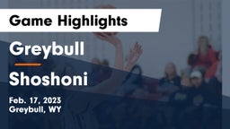 Greybull  vs Shoshoni Game Highlights - Feb. 17, 2023